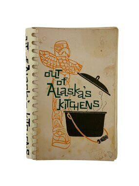 Out Of Alaskas Kitchens Cookbook 1976 Spiral Bound Vintage Recipes